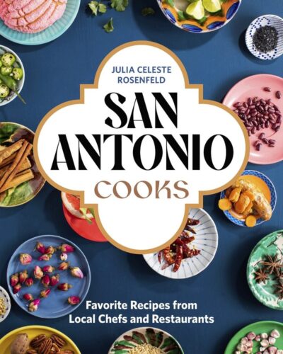 Excited to Announce this New San Antonio Cookbook with a Local Flavor